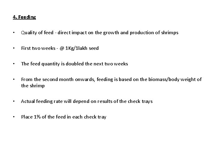 4. Feeding • Quality of feed - direct impact on the growth and production