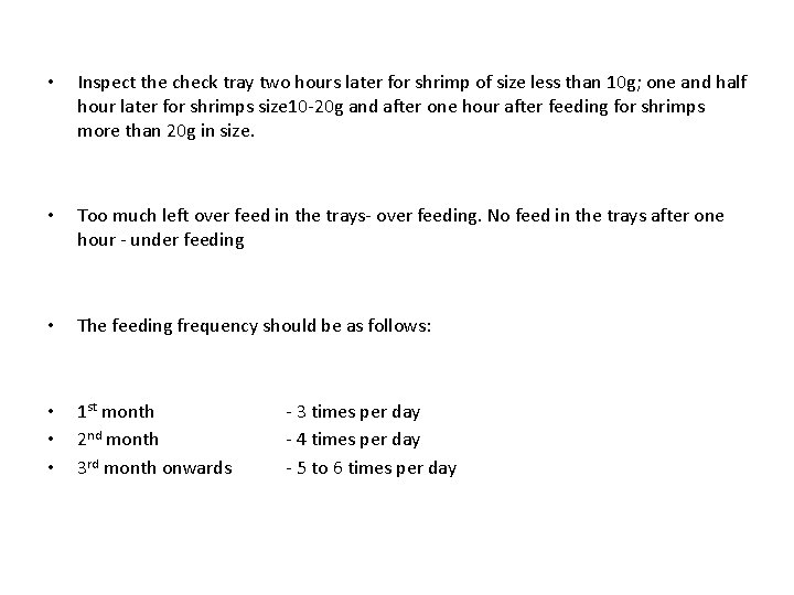  • Inspect the check tray two hours later for shrimp of size less