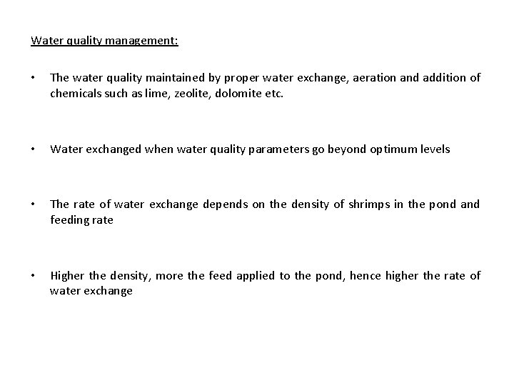 Water quality management: • The water quality maintained by proper water exchange, aeration and