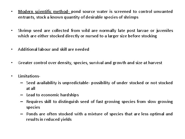  • Modern scientific method- pond source water is screened to control unwanted entrants,