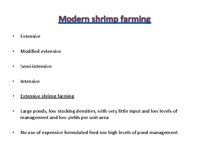 Modern shrimp farming • Extensive • Modified extensive • Semi-intensive • Intensive • Extensive