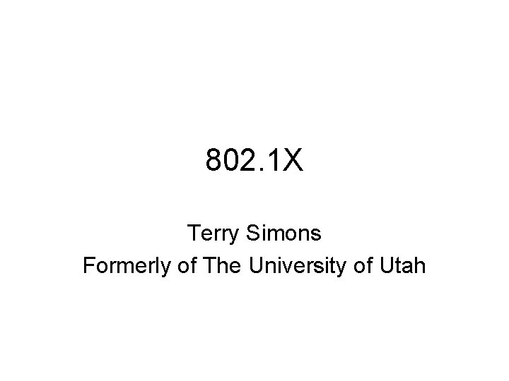 802. 1 X Terry Simons Formerly of The University of Utah 