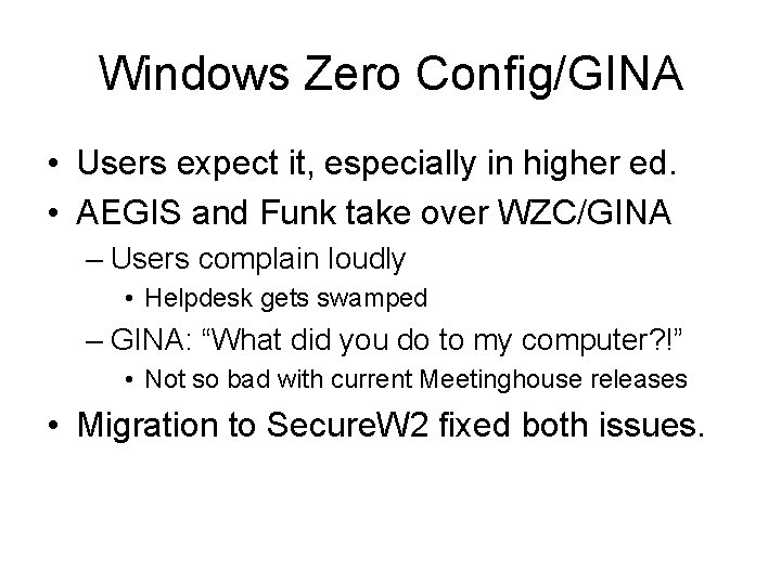 Windows Zero Config/GINA • Users expect it, especially in higher ed. • AEGIS and