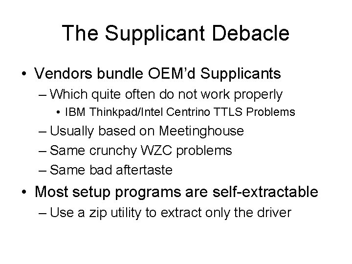 The Supplicant Debacle • Vendors bundle OEM’d Supplicants – Which quite often do not