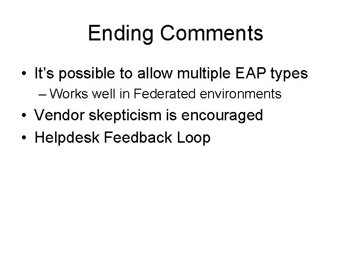 Ending Comments • It’s possible to allow multiple EAP types – Works well in