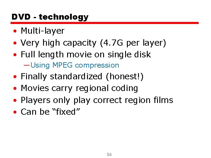 DVD - technology • Multi-layer • Very high capacity (4. 7 G per layer)