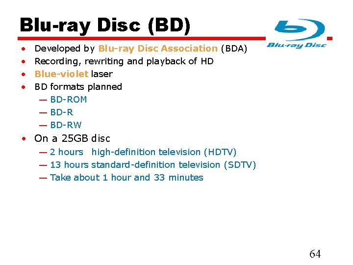 Blu-ray Disc (BD) • • Developed by Blu-ray Disc Association (BDA) Recording, rewriting and