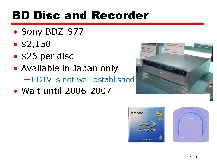 BD Disc and Recorder • • Sony BDZ-S 77 $2, 150 $26 per disc