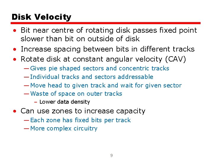 Disk Velocity • Bit near centre of rotating disk passes fixed point slower than