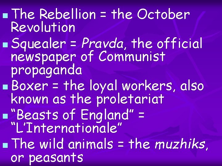 The Rebellion = the October Revolution n Squealer = Pravda, the official newspaper of