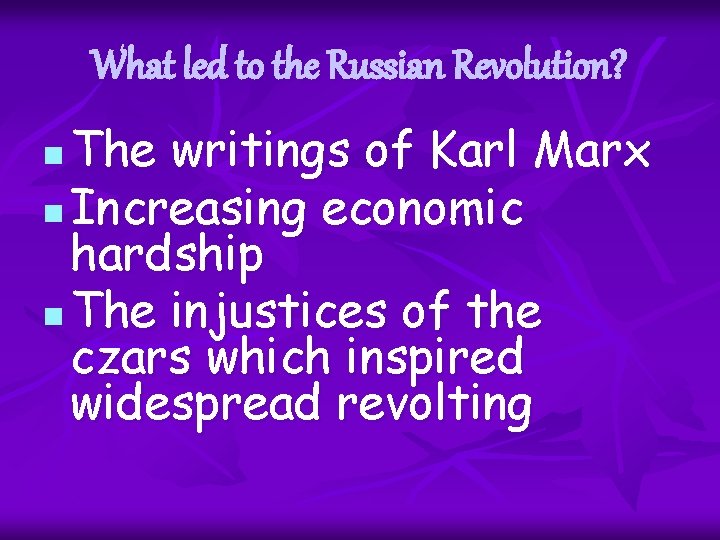 What led to the Russian Revolution? The writings of Karl Marx n Increasing economic