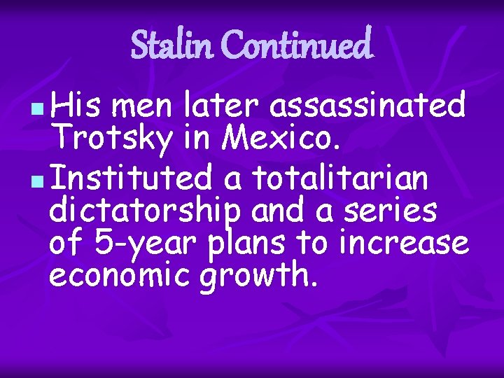 Stalin Continued His men later assassinated Trotsky in Mexico. n Instituted a totalitarian dictatorship