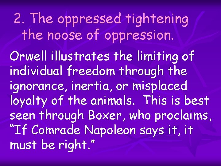 2. The oppressed tightening the noose of oppression. Orwell illustrates the limiting of individual