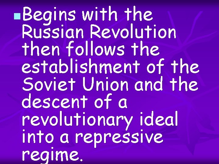 Begins with the Russian Revolution then follows the establishment of the Soviet Union and