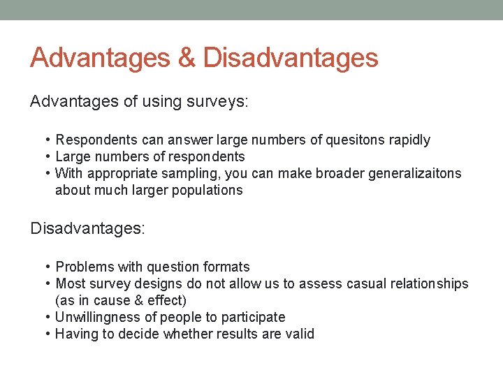 Advantages & Disadvantages Advantages of using surveys: • Respondents can answer large numbers of