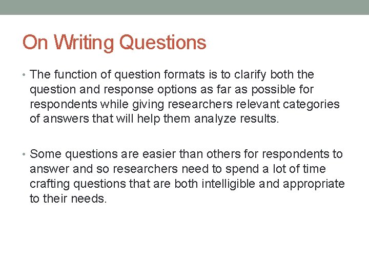 On Writing Questions • The function of question formats is to clarify both the