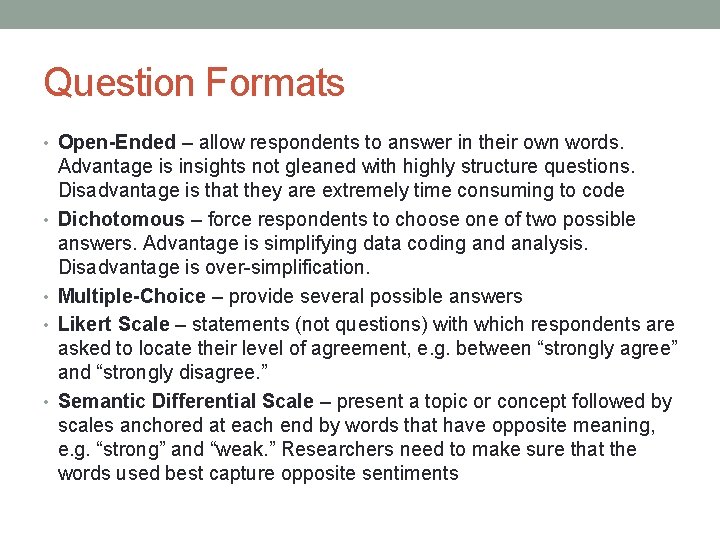 Question Formats • Open-Ended – allow respondents to answer in their own words. •