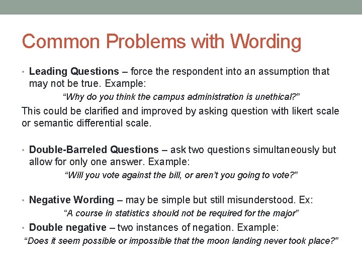 Common Problems with Wording • Leading Questions – force the respondent into an assumption