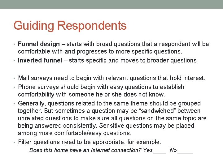 Guiding Respondents • Funnel design – starts with broad questions that a respondent will