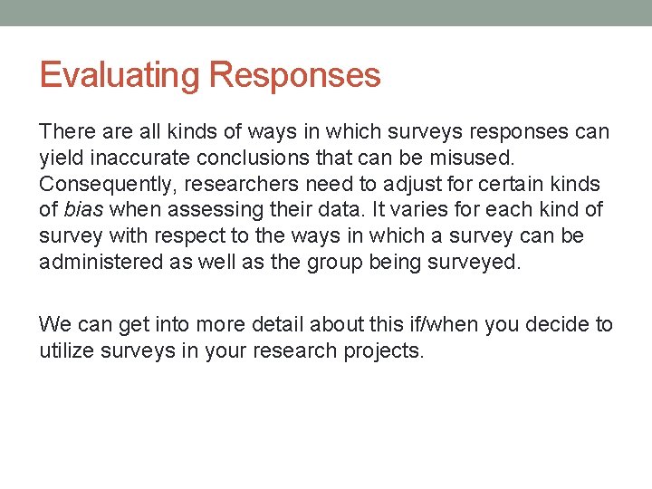 Evaluating Responses There all kinds of ways in which surveys responses can yield inaccurate