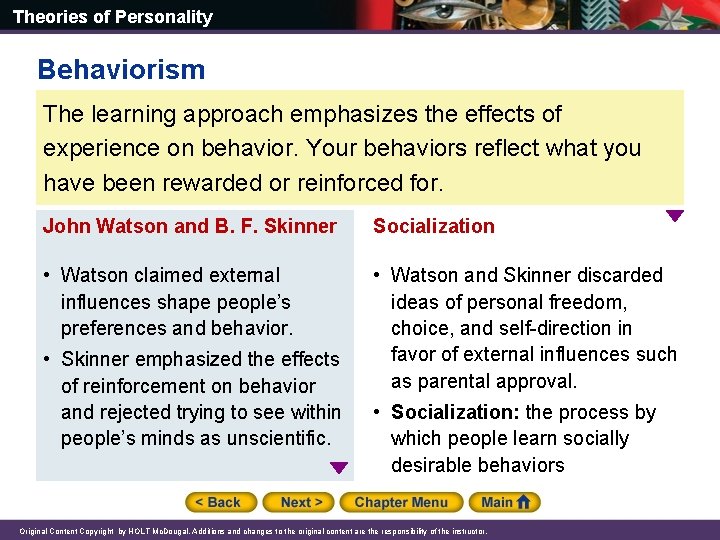 Theories of Personality Behaviorism The learning approach emphasizes the effects of experience on behavior.