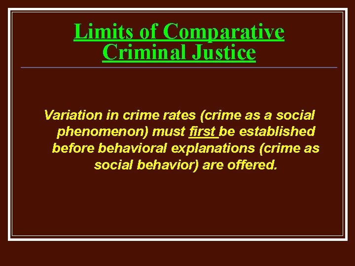 Limits of Comparative Criminal Justice Variation in crime rates (crime as a social phenomenon)