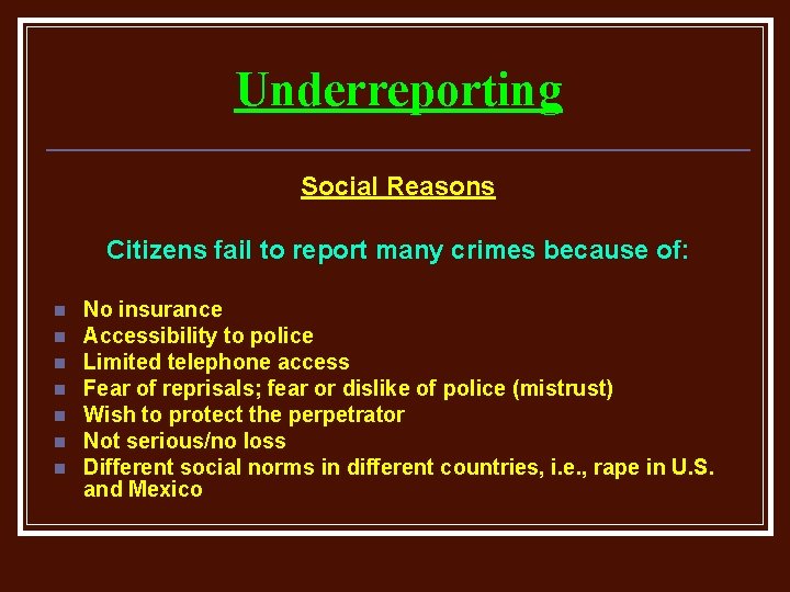 Underreporting Social Reasons Citizens fail to report many crimes because of: n n n