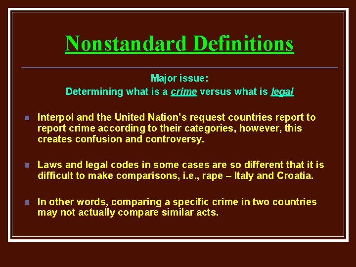 Nonstandard Definitions Major issue: Determining what is a crime versus what is legal n