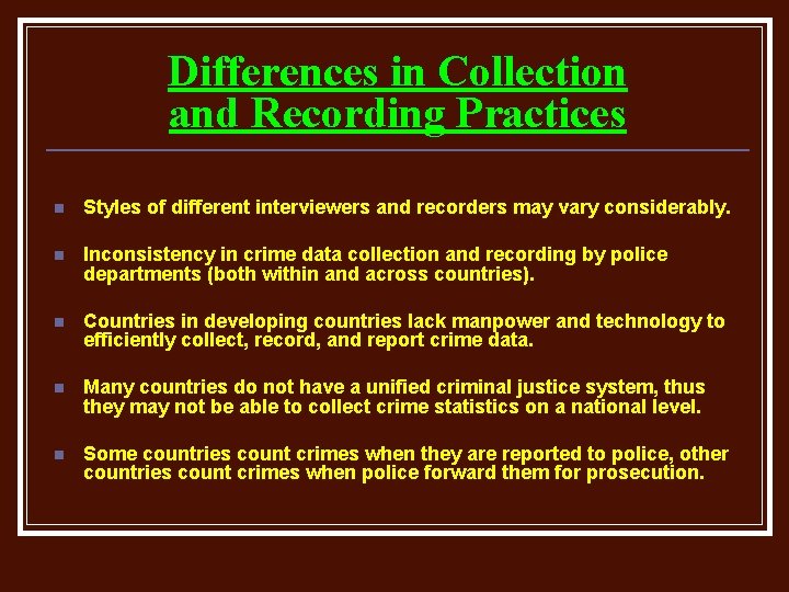 Differences in Collection and Recording Practices n Styles of different interviewers and recorders may