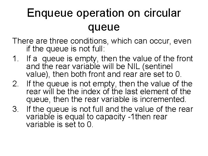 Enqueue operation on circular queue There are three conditions, which can occur, even if