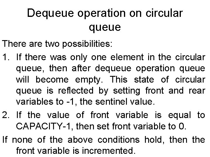 Dequeue operation on circular queue There are two possibilities: 1. If there was only