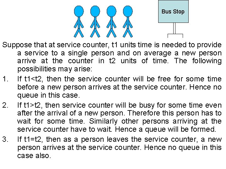 Bus Stop Suppose that at service counter, t 1 units time is needed to
