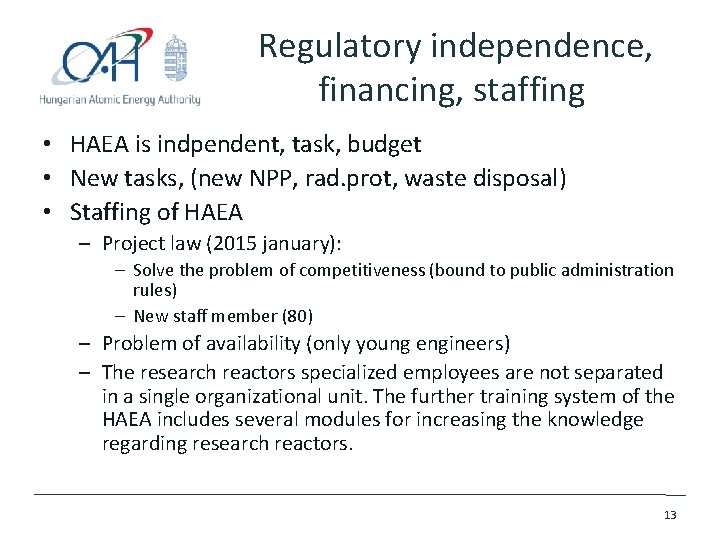 Regulatory independence, financing, staffing • HAEA is indpendent, task, budget • New tasks, (new