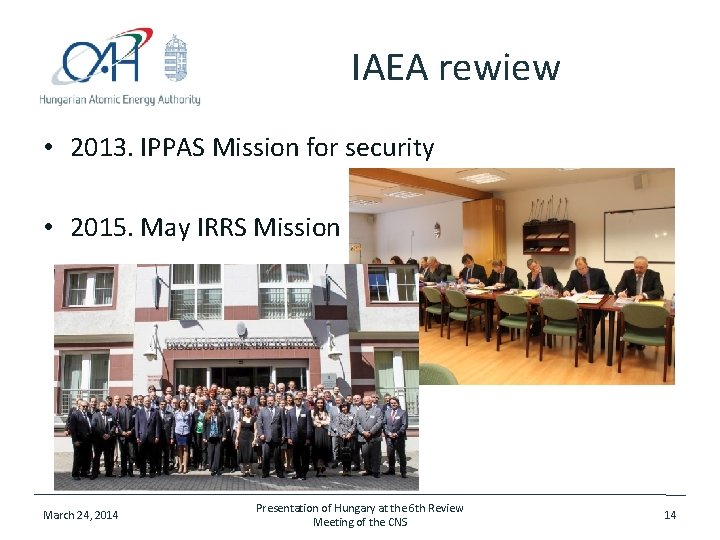 IAEA rewiew • 2013. IPPAS Mission for security • 2015. May IRRS Mission March