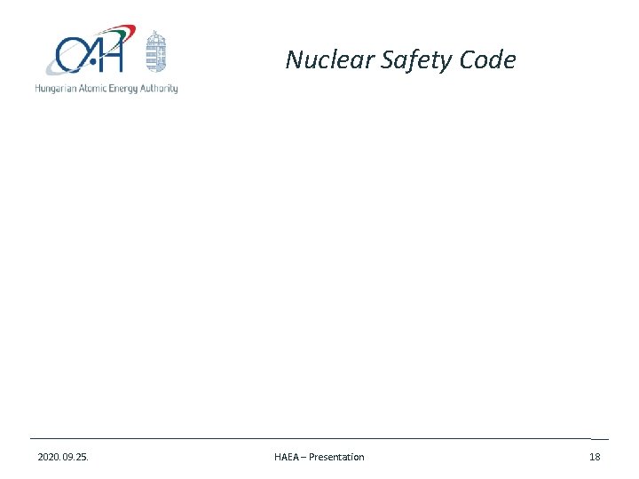 Nuclear Safety Code 2020. 09. 25. HAEA – Presentation 18 