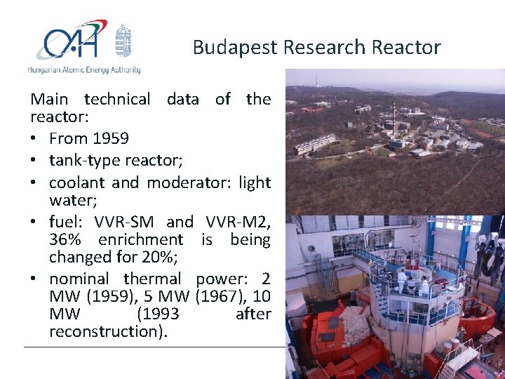 Budapest Research Reactor Main technical data of the reactor: • From 1959 • tank-type