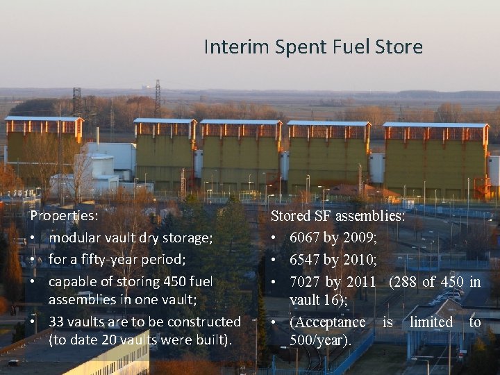 Interim Spent Fuel Store Properties: • modular vault dry storage; • for a fifty-year