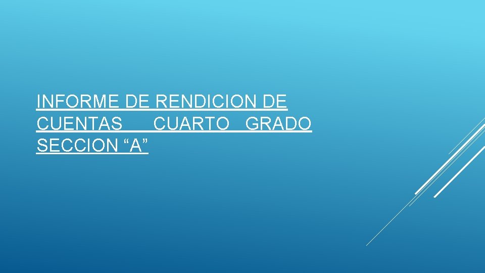 INFORME DE RENDICION DE CUENTAS CUARTO GRADO SECCION “A” 