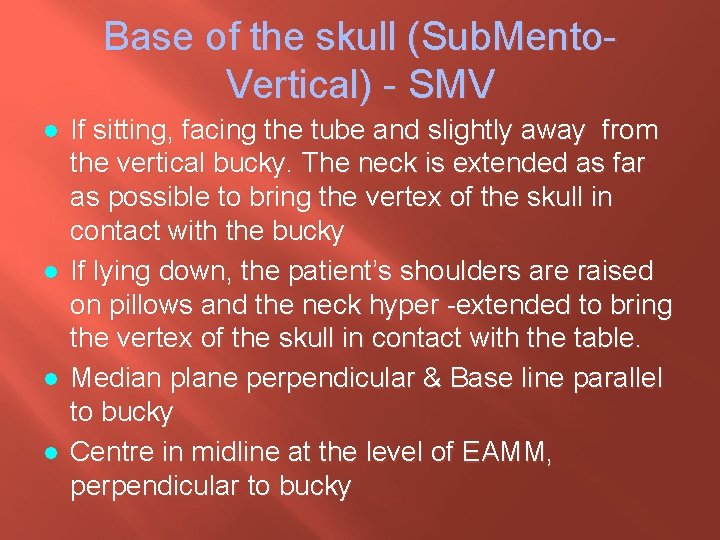 Base of the skull (Sub. Mento. Vertical) - SMV l l If sitting, facing