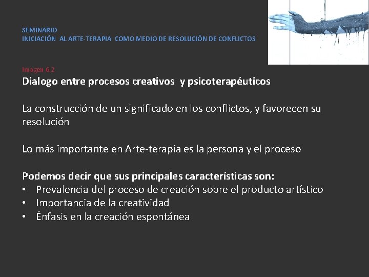 SEMINARIO INICIACIÓN AL ARTE-TERAPIA COMO MEDIO DE RESOLUCIÓN DE CONFLICTOS Imagen 6. 2 Dialogo