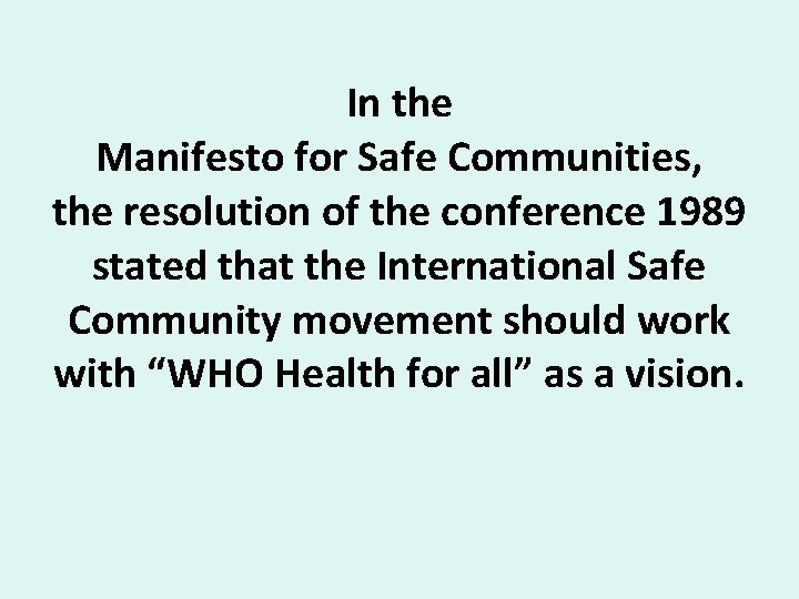 In the Manifesto for Safe Communities, the resolution of the conference 1989 stated that
