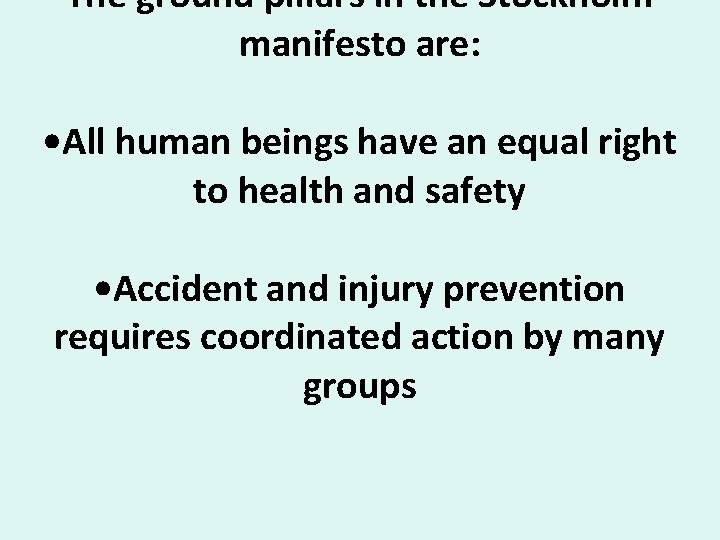 The ground pillars in the Stockholm manifesto are: • All human beings have an