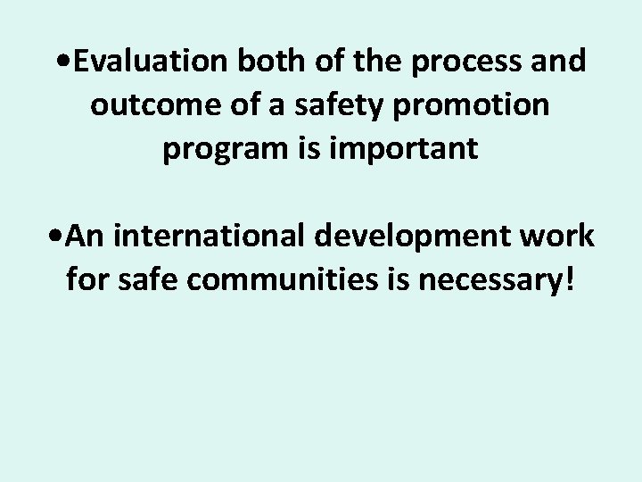  • Evaluation both of the process and outcome of a safety promotion program