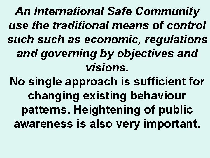 An International Safe Community use the traditional means of control such as economic, regulations