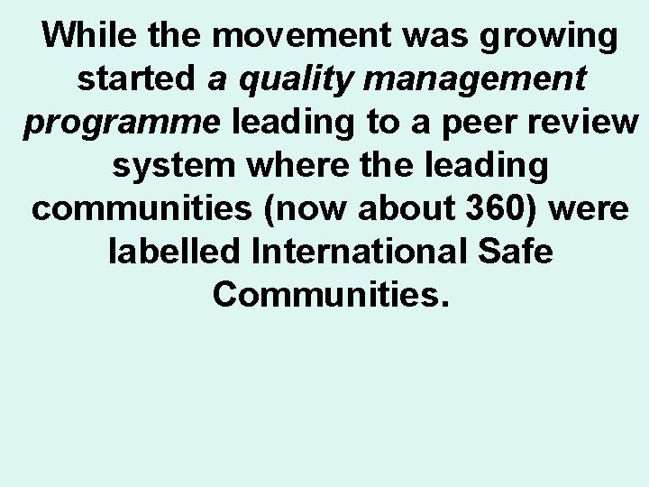 While the movement was growing started a quality management programme leading to a peer