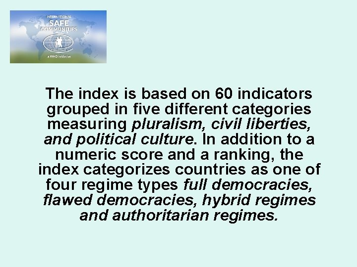 The index is based on 60 indicators grouped in five different categories measuring pluralism,