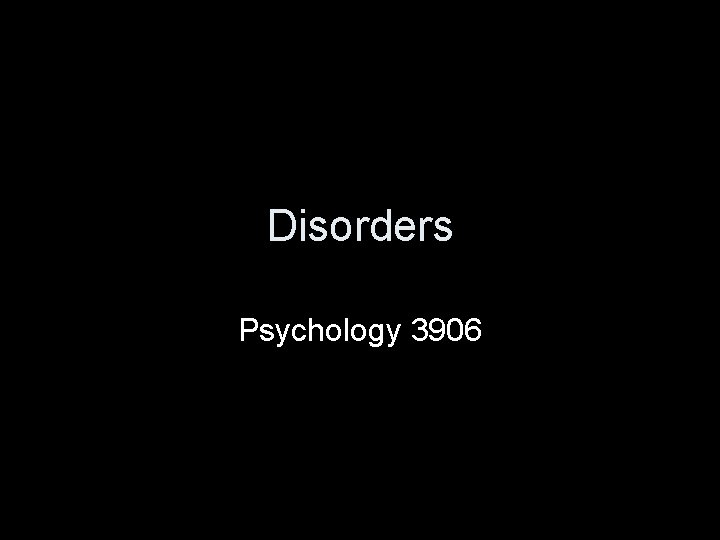Disorders Psychology 3906 
