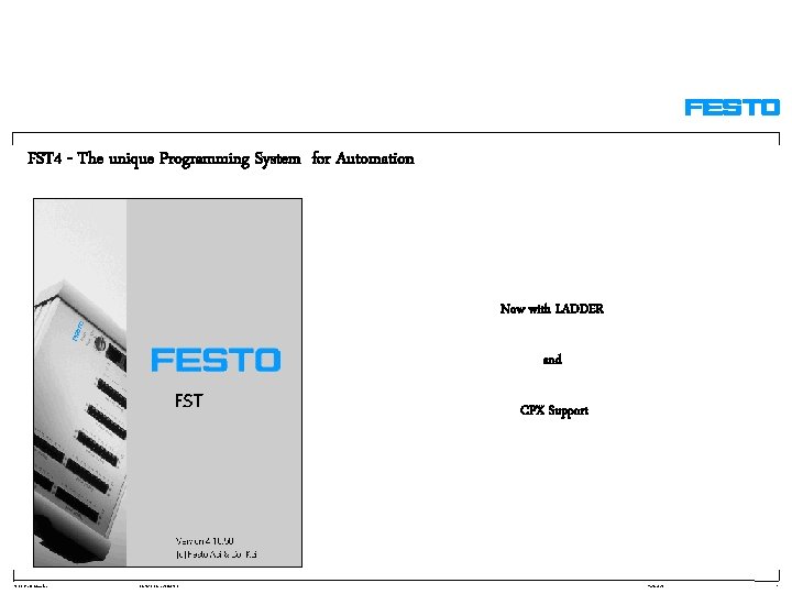 FST 4 - The unique Programming System for Automation Now with LADDER and CPX