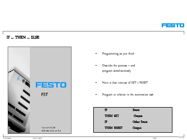 IF. . . THEN. . . ELSE • Programming as you think • Describe