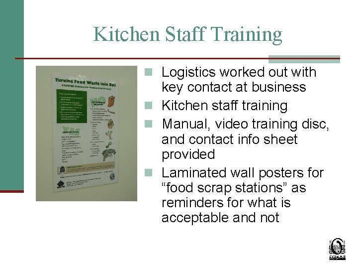 Kitchen Staff Training n Logistics worked out with key contact at business n Kitchen